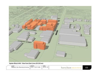 ISSUE
04.07.10
PROJECT
Core 1 Form Code
CLIENT
Newport City Planning & Zoning
03
Spates Block Infill - View from East (June 24 9:30 am)
 