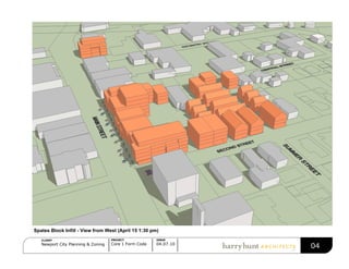 ISSUE
04.07.10
PROJECT
Core 1 Form Code
CLIENT
Newport City Planning & Zoning
04
Spates Block Infill - View from West (April 15 1:30 pm)
 