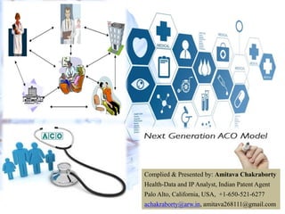 Complied & Presented by: Amitava Chakraborty
Health-Data and IP Analyst, Indian Patent Agent
Palo Alto, California, USA, +1-650-521-6277
achakraborty@arw.in, amitava268111@gmail.com
 