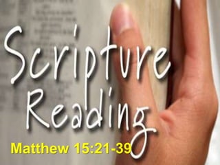 First Baptist Church
Matthew 15:21-39
 