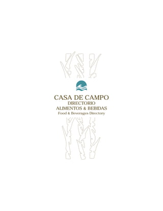 CASA DE CAMPO
    DIRECTORIO
ALIMENTOS & BEBIDAS
Food & Beverages Directory
 