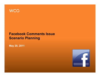 Facebook Comments Issue
Scenario Planning

May 20, 2011
 