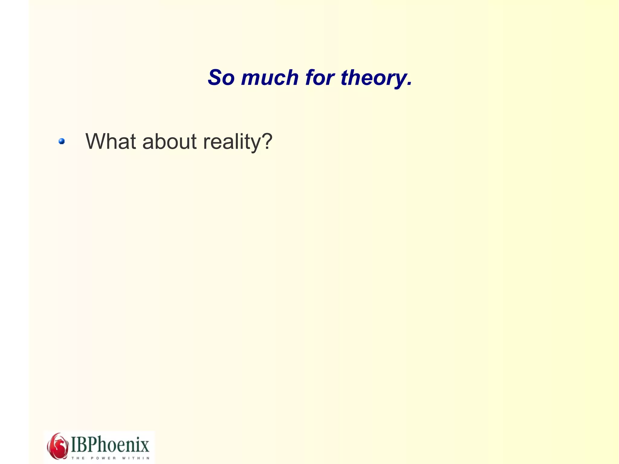 So much for theory.

What about reality?
 