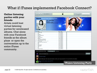 page  What if iTunes implemented Facebook Connect? Online listening parties with your friends Artists could host virtual l...