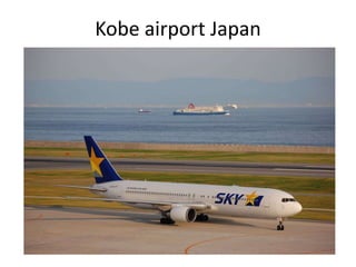 Kobe airport Japan
 