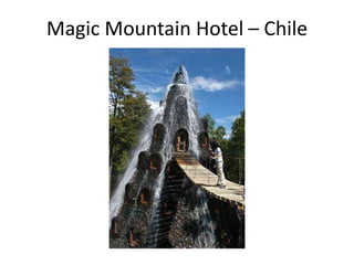 Magic Mountain Hotel – Chile

 