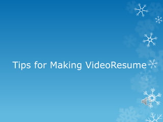 Tips for Making VideoResume
 