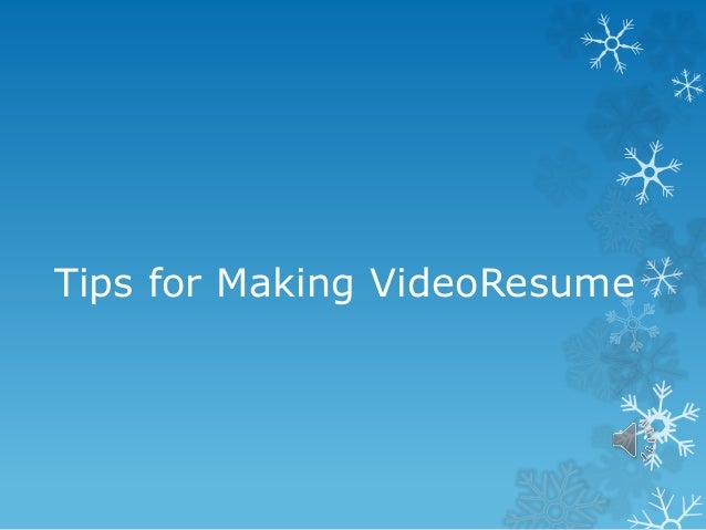 tips for making video resume effectively simple but eefective video resume tips