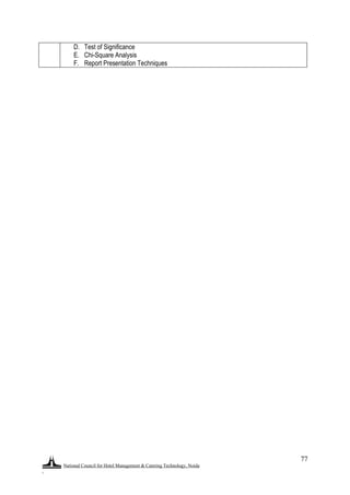 National Council for Hotel Management & Catering Technology, Noida
.
77
D. Test of Significance
E. Chi-Square Analysis
F. Report Presentation Techniques
 