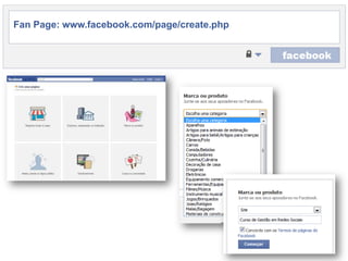 Fan Page: www.facebook.com/page/create.php