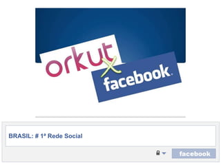 BRASIL: # 1ª Rede Social