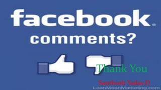 Thank You 
Santhosh Yadav.D 
