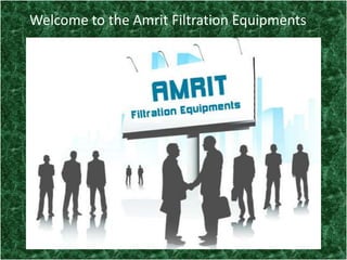 Welcome to the Amrit Filtration Equipments
 