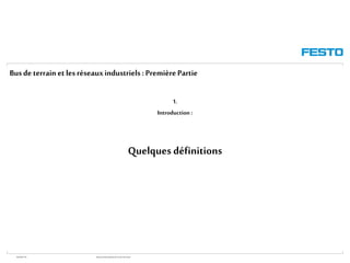 WGOM/F-FR RéseauxIndustriels/BusdeTerrain1èrePartie
Busde terrain et lesréseauxindustriels :PremièrePartie
1.
Introduction :
Quelques définitions
 