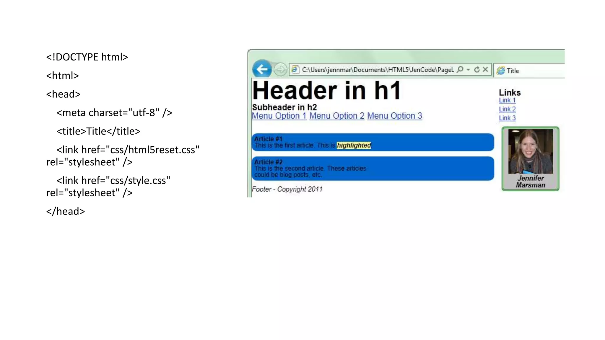 <!DOCTYPE html>
<html>
<head>
<meta charset="utf-8" />
<title>Title</title>
<link href="css/html5reset.css"
rel="stylesheet" />
<link href="css/style.css"
rel="stylesheet" />
</head>
 
