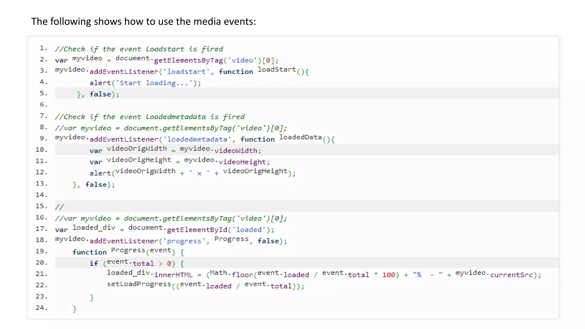 The following shows how to use the media events:
 