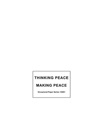 THINKING PEACE
MAKING PEACE
Occasional Paper Series 1/2001
 