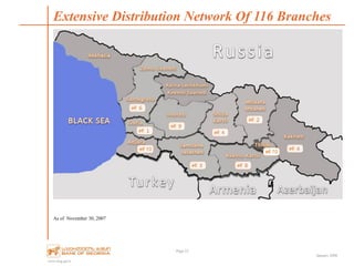 www.bog.ge/ir
January 2008
Extensive Distribution Network Of 116 Branches
Page 23
As of November 30, 2007
 