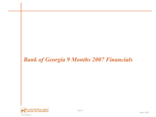 www.bog.ge/ir
January 2008
Bank of Georgia 9 Months 2007 Financials
Page 65
 