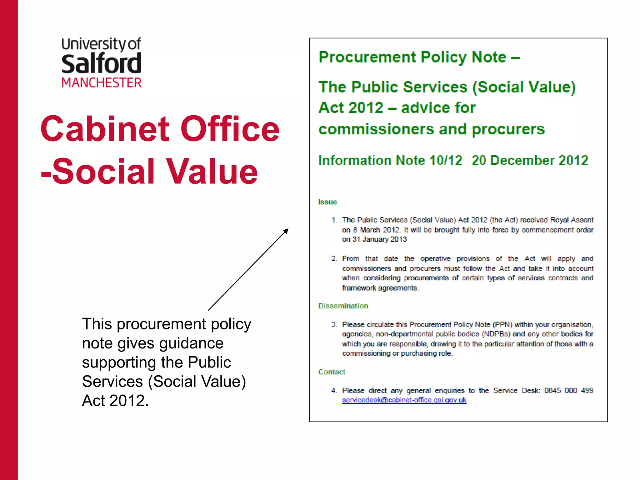 Cabinet Office
-Social Value
This procurement policy
note gives guidance
supporting the Public
Services (Social Value)
Act 2012.
 