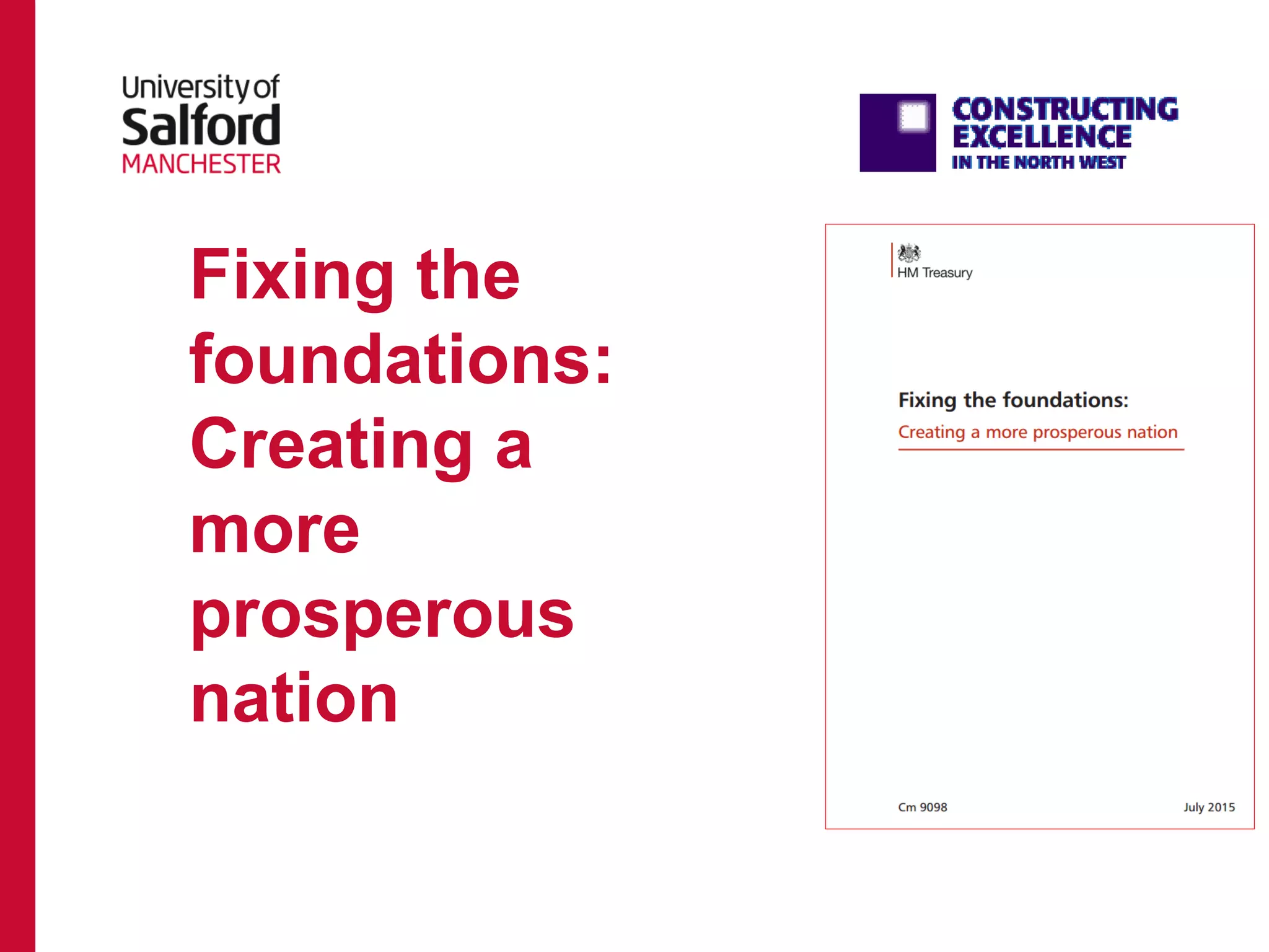 Fixing the
foundations:
Creating a
more
prosperous
nation
 