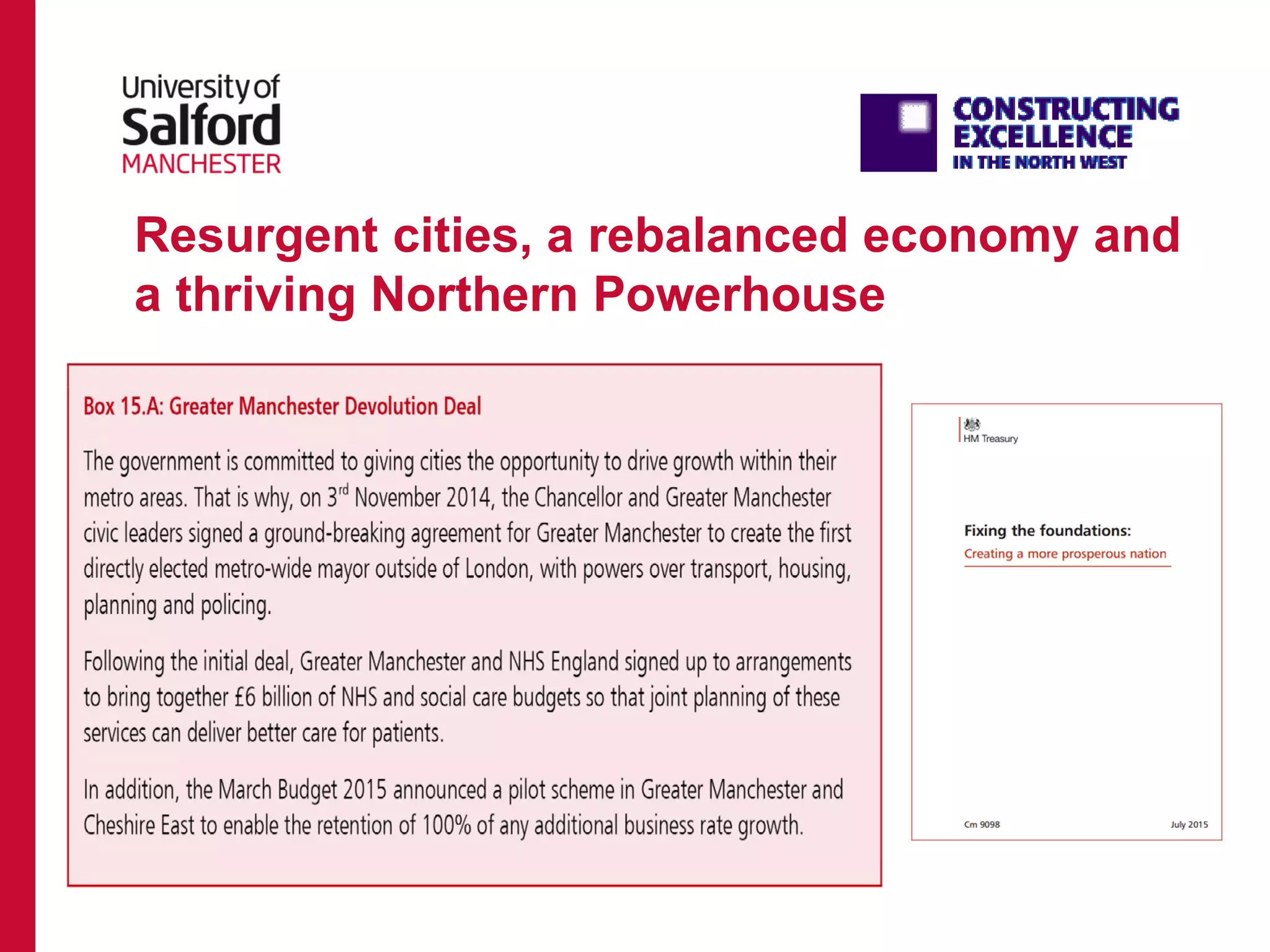 Resurgent cities, a rebalanced economy and
a thriving Northern Powerhouse
 