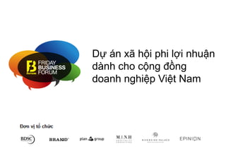 Dự án xã hội phi lợi nhuận
dành cho cộng đồng doanh
nghiệp Việt Nam
 