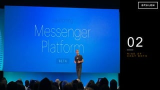 02
R I S E O F
C H A T B O T S
 