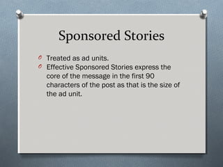 Getting Results
O Facebook reports that Premium Ads and
  Sponsored Stories on the right-hand
  side are typically 40% mor...