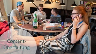 Content-
Überflutung
 