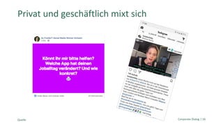 Quelle:
Privat und geschäftlich mixt sich
Corporate Dialog | 16
 