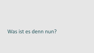 Was ist es denn nun?
 
