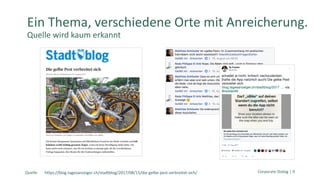 Quelle:
Ein Thema, verschiedene Orte mit Anreicherung.
Quelle wird kaum erkannt
https://blog.tagesanzeiger.ch/stadtblog/2017/08/15/die-gelbe-pest-verbreitet-sich/ Corporate Dialog | 9
 