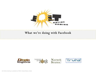 What we’re doing with Facebook Jolt Online Gaming is operated by OMAC Global Media Limited.. 