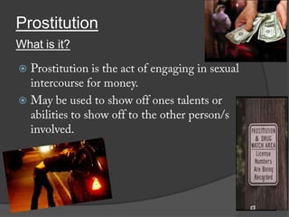 Prostitution
What is it?




 