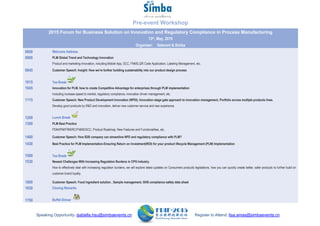 Speaking Opportunity: isabella.hsu@simbaevents.cn Register to Attend: lisa.amas@simbaevents.cn
Pre-event Workshop
2015 Forum for Business Solution on Innovation and Regulatory Compliance in Process Manufacturing
13th, May, 2015
Organizer: Selerant & Simba
0850 Welcome Address
0900 PLM Global Trend and Technology Innovation
Product and marketing innovation, including Mobile App, SCC, FNMS,QR Code Application, Labeling Management, etc.
0945 Customer Speech: Insight: How we’re further building sustainability into our product design process
1015 Tea Break
1045 Innovation for PLM, how to create Competitive Advantage for enterprises through PLM implementation
Including increase speed to market, regulatory compliance, innovation driven management, etc.
1115 Customer Speech: New Product Development Innovation (NPDI), Innovation stage gate approach to innovation management, Portfolio across multiple products lines.
Develop good products by R&D and innovation, deliver new customer service and new experience
1200 Lunch Break
1300 PLM Best Practice
PDM/IPM/FRM/RC/FNMS/SCC, Product Roadmap, New Features and Functionalities, etc.
1400 Customer Speech: How B2B company can streamline NPD and regulatory compliance with PLM?
1430 Best Practice for PLM Implementation-Ensuring Return on Investment(ROI) for your product lifecycle Management (PLM) Implementation
1500 Tea Break
1530 Newest Challenges With Increasing Regulation Burdens in CPG Industry.
How to effectively deal with increasing regulation burdens, we will explore latest updates on Consumers products legislations, how you can quickly create better, safer products to further build on
customer brand loyalty.
1600 Customer Speech: Food ingredient solution , Sample management, GHS compliance safety data sheet
1630 Closing Remarks
1700 Buffet Dinner
 