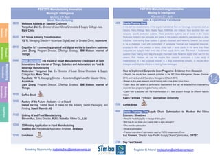 Speaking Opportunity: isabella.hsu@simbaevents.cn Register to Attend: mote.chan@simbaevents.cn
FBIF2016·Manufacturing Innovation
Moving to Intelligence
Morning, 21st, April
Smart Manufacturing
0825 Welcome Address by Session Chairman
Yongchun Dai, Ex- Director of Lean China Chocolate & Supply College Asia,
Mars China
0835 IoT Drives Industry Transformation
YU Yi, Managing Director – Accenture Digital Lead for Greater China, Accenture
0910 Cognitive IoT - connecting physical and digital worlds to transform business
Jiani Zhang, Program Director, Offerings Strategy, IBM Watson Internet of
Things
0940 Panel Discussion The Vision of Smart Manufacturing: The Impact of Tech
Innovations (the Internet of Things, Robotics and Automation) on Food &
Beverage Manufacturing
Moderator: Yongchun Dai, Ex- Director of Lean China Chocolate & Supply
College Asia, Mars China
Panelists: YU Yi, Managing Director – Accenture Digital Lead for Greater China,
Accenture
Jiani Zhang, Program Director, Offerings Strategy, IBM Watson Internet of
Things
1025 Coffee Break
1055 Factory of the Future - Industry 4.0 at Bosch
Daniel DeTroy, Global Head of Sales for the Industry Sector Packaging and
Printing, Bosch Rexroth AG
1135 Linking AI and Food Manufacturing
Steven Hua, Sales Director, KUKA Robotics China Co., Ltd.
1205 3D Printing Application in Food Manufacturing
Sheldon Shi, Pre-sales & Application Engineer, Stratasys
1235 Luncheon
FBIF2016·Manufacturing Innovation
Moving to Intelligence
Afternoon, 21st, April
Lean & Operational Excellence
1400 Onsite Training One
In the last two decades some of the largest multinational food and beverage companies, such as
Danone, Heinz, Kellogg, Mars, Nestle, Pepsi, SABMiller, and Unilever, have launched their own
company- specific production systems. These production systems are all based on the Toyota
Production System’s lean principles and similar to the systems adopted by manufacturers in other
industries. Implementing these systems in globally dispersed plant networks, however, has proved
to be a challenge. Even with commitment of substantial financial and managerial resources,
progress is often slow, uneven, or worse, slides back in some plants. At the same time, these
companies are trying to make every step of their supply chains lean. This raises a fundamental
question: Does making every step of a supply chain lean make the entire supply chain lean? In this
session, Prof. Ferdows will use the insights from research, particularly a 3-year study of
implementation of a lean corporate program in a large multinational company, to discuss which
strategies are likely to be effective in meeting these challenges.
How to Implement Corporate Lean Programs: Evidence from Research
• Reports the results from research published in the MIT Sloan Management Review (Summer
2014) and the Journal of Operations Management (March 2015)
• Based on five years research and 44 factory visits in the global Volvo Group
• Learn about the pattern of performance improvement that can be expected from implementing
corporate lean programs in global factory networks
• Learn how to succeed with the implementation of a lean program through its different maturity
stages
Kasra Ferdows, Professor, Georgetown University
1530 Coffee Break
1600 Onsite Training TwoSupply Chain Optimization to Weather the China
Economy Slowdown
• Need for flexibility/agility in this age of disruption
• But how do you know your supply chain is agile (enough)?
• The need for optimization
• What is optimization
• Practical examples of optimization used by FMCG companies in China
Luc Kremers, Director Asia Pacific-Supply Chain Optimization, ORTEC
1700 Day Two Closed
Product
Innovation
Manufacturing
Innovation
Marketing
Innovation
InnoPack
Plenary
Session
 