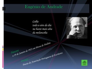 Eugénio de Andrade


   Colhe
   todo o oiro do dia
   na haste mais alta
   da melancolia
 