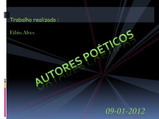 Trabalho realizado :

Fábio Alves




                       09-01-2012
 