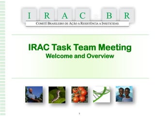 1
IRAC Task Team Meeting
Welcome and Overview
 