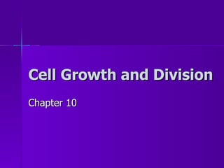 Cell Growth and Division Chapter 10 