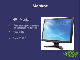 Monitor HP - Monitor  - Área de imagem visualizável 18,5 polegadas na diagonal - Peso 3,8 kg Preço: 96,99 € 