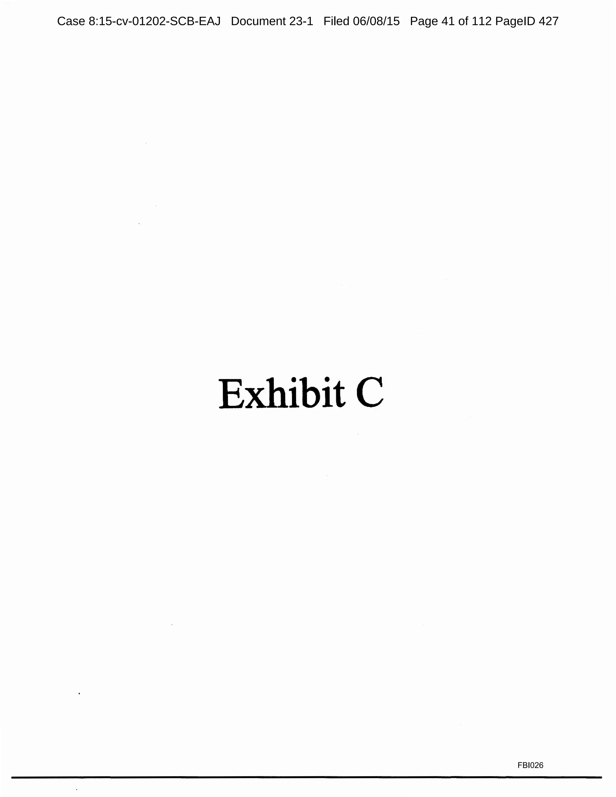 Exhibit C
FBI026
Case 8:15-cv-01202-SCB-EAJ Document 23-1 Filed 06/08/15 Page 41 of 112 PageID 427
 
