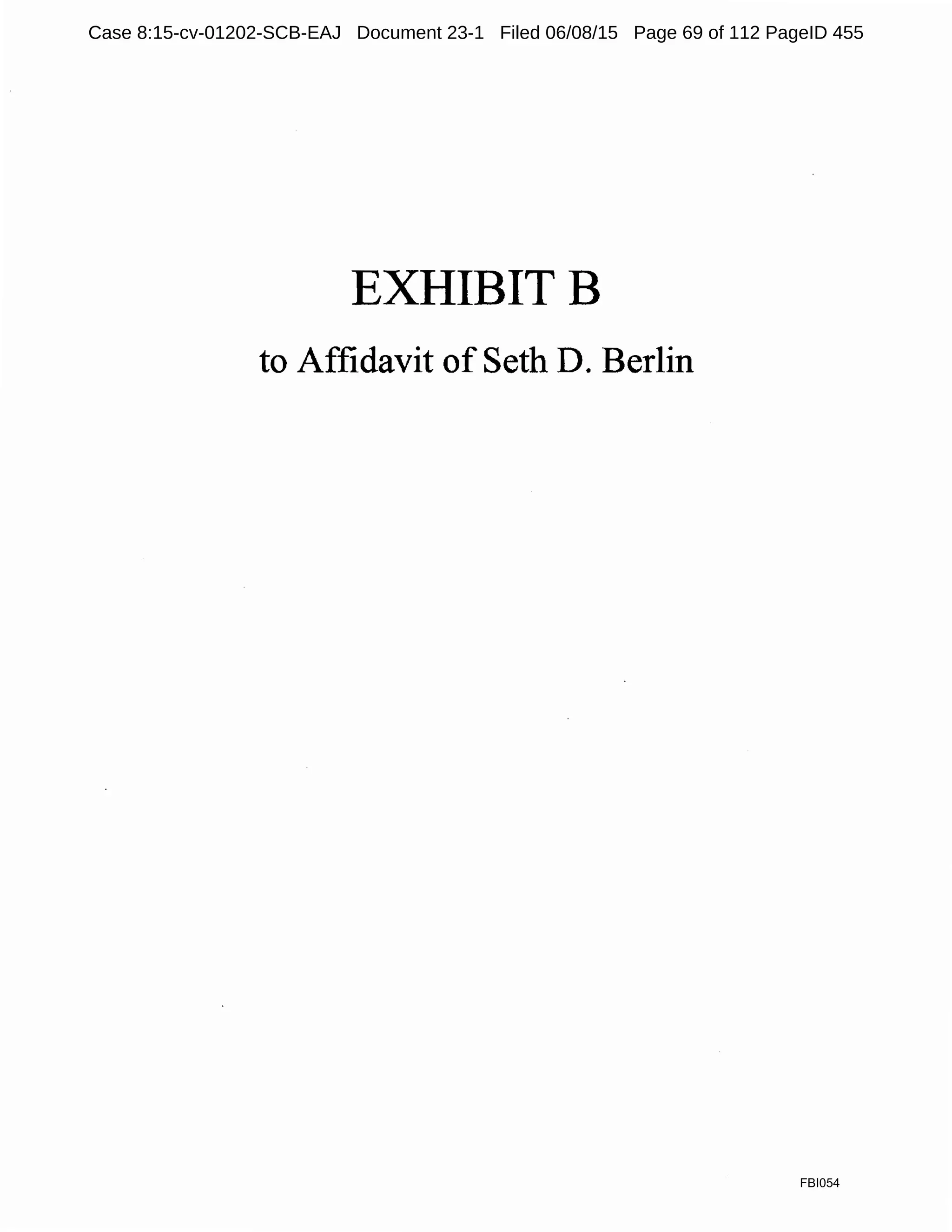 EXHIBITS
to Affidavit of Seth D. Berlin
FBI054
Case 8:15-cv-01202-SCB-EAJ Document 23-1 Filed 06/08/15 Page 69 of 112 PageID 455
 