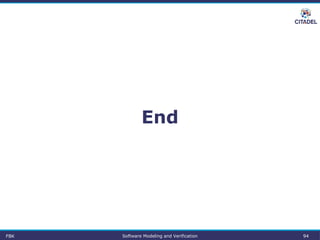 End
FBK Software Modeling and Verification 94
 