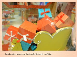 Detalhe das caixas e da iluminação do trenó + móbile.  