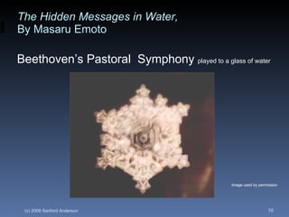 The Hidden Messages in Water,   By Masaru Emoto Beethoven’s Pastoral  Symphony  played to a glass of water Image used by permission 