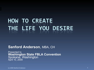 Sanford Anderson ,  MBA, CH Presented to  Washington State FBLA Convention Spokane, Washington April 10, 2009 