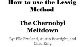 How to use the Lessig
Method
 