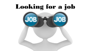 Looking for a job
 